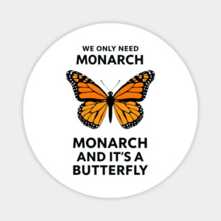 We Only Need One Monarch And It's A Butterfly Magnet