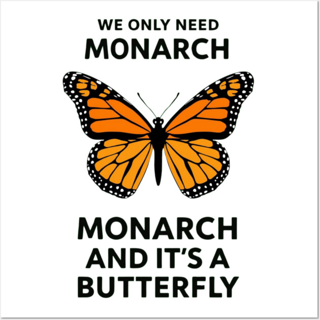 We Only Need One Monarch And It's A Butterfly Wall Art by ArtistTee ⭐⭐⭐⭐⭐
