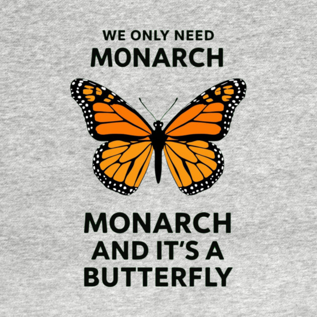 We Only Need One Monarch And It's A Butterfly by ArtistTee ⭐⭐⭐⭐⭐