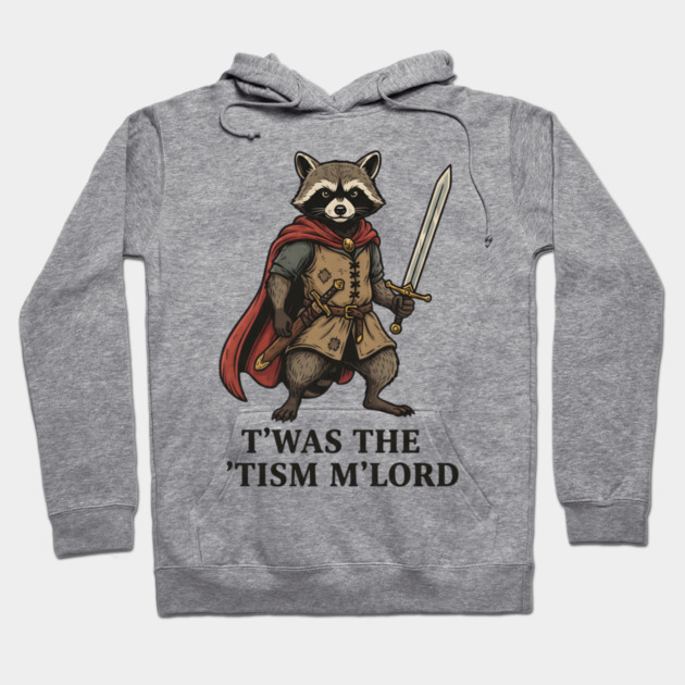 T'was The 'Tism M'lord Funny Raccoon Meme Hoodie by ArtistTee ⭐⭐⭐⭐⭐