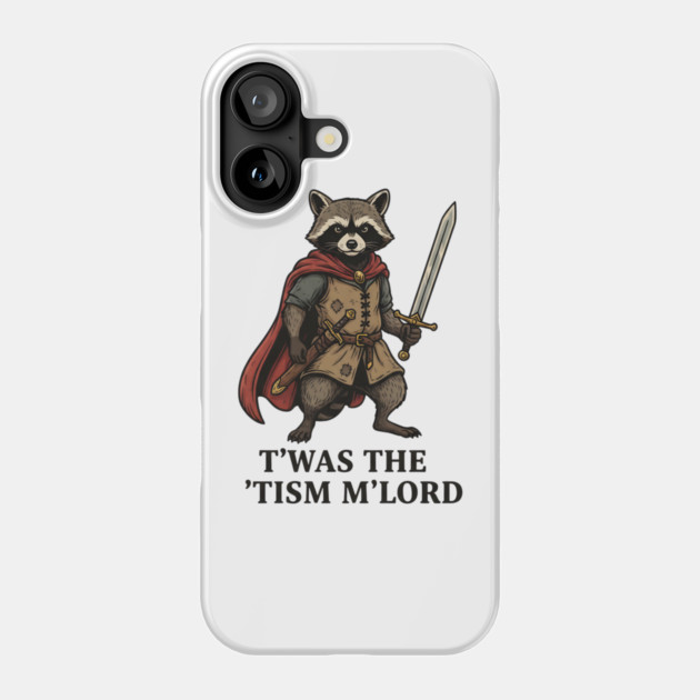 T'was The 'Tism M'lord Funny Raccoon Meme Phone Case by ArtistTee ⭐⭐⭐⭐⭐