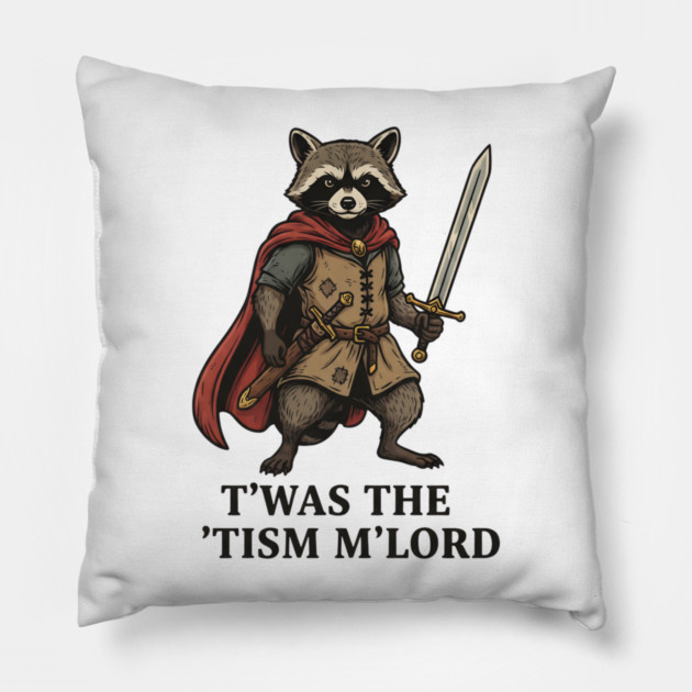 T'was The 'Tism M'lord Funny Raccoon Meme Pillow by ArtistTee ⭐⭐⭐⭐⭐
