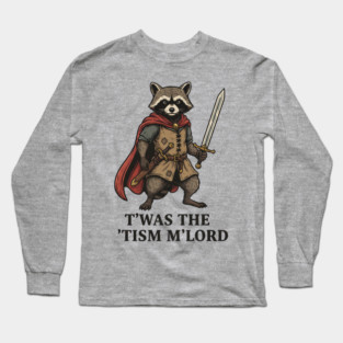T'was The 'Tism M'lord Funny Raccoon Meme Long Sleeve T-Shirt