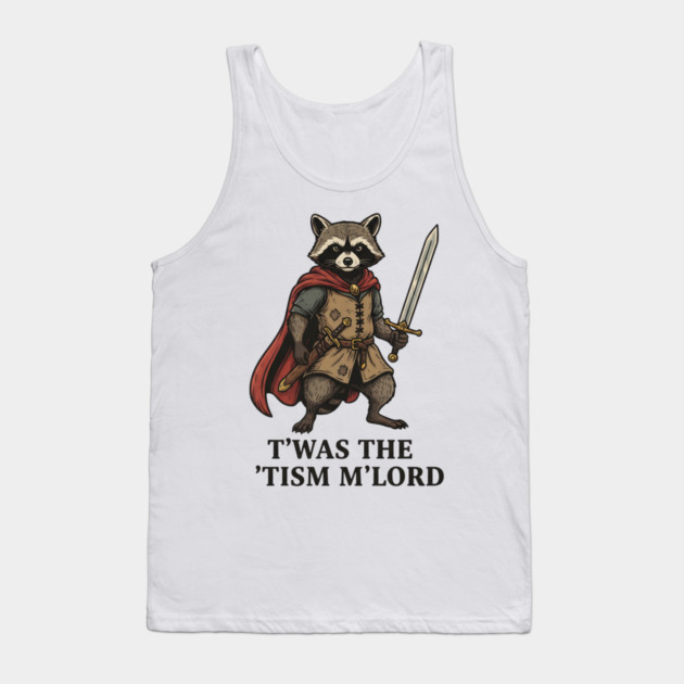 T'was The 'Tism M'lord Funny Raccoon Meme Tank Top by ArtistTee ⭐⭐⭐⭐⭐