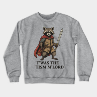 T'was The 'Tism M'lord Funny Raccoon Meme Crewneck Sweatshirt