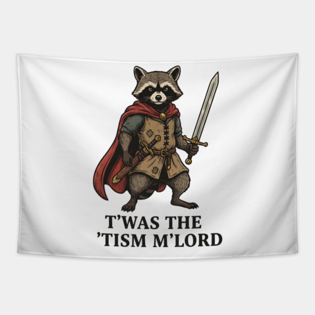 T'was The 'Tism M'lord Funny Raccoon Meme Tapestry by ArtistTee ⭐⭐⭐⭐⭐