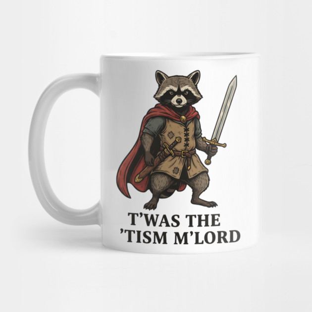 T'was The 'Tism M'lord Funny Raccoon Meme by ArtistTee ⭐⭐⭐⭐⭐