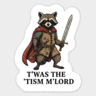 T'was The 'Tism M'lord Funny Raccoon Meme Sticker