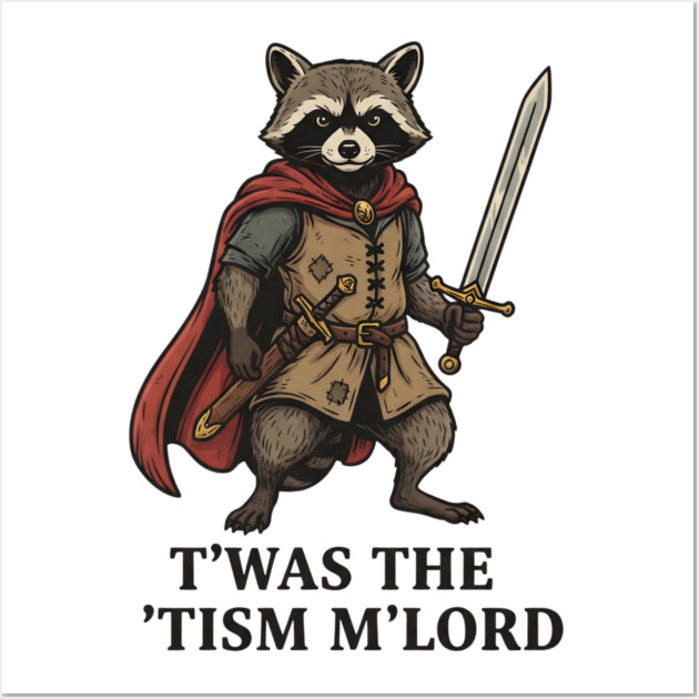 T'was The 'Tism M'lord Funny Raccoon Meme Wall Art by ArtistTee ⭐⭐⭐⭐⭐