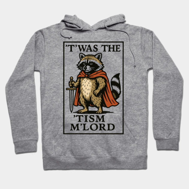 T'was The 'Tism M'lord Funny Raccoon Meme Hoodie by ArtistTee ⭐⭐⭐⭐⭐