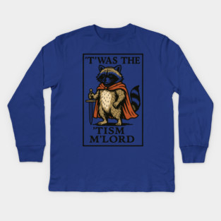 T'was The 'Tism M'lord Funny Raccoon Meme Kids Long Sleeve T-Shirt