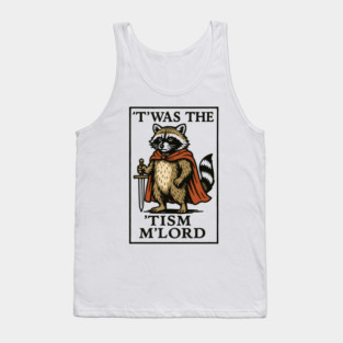T'was The 'Tism M'lord Funny Raccoon Meme Tank Top