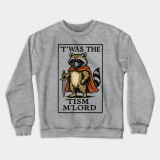 T'was The 'Tism M'lord Funny Raccoon Meme Crewneck Sweatshirt