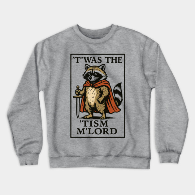 T'was The 'Tism M'lord Funny Raccoon Meme Crewneck Sweatshirt by ArtistTee ⭐⭐⭐⭐⭐