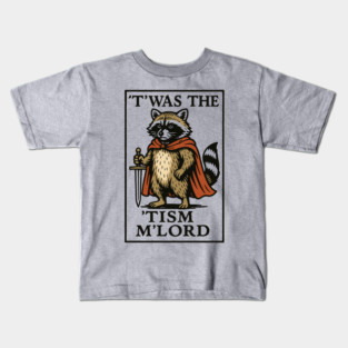 T'was The 'Tism M'lord Funny Raccoon Meme Kids T-Shirt