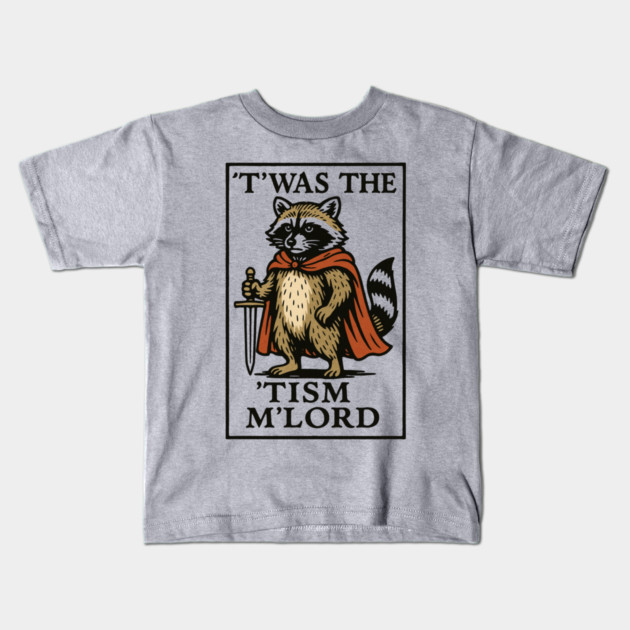 T'was The 'Tism M'lord Funny Raccoon Meme Kids T-Shirt by ArtistTee ⭐⭐⭐⭐⭐