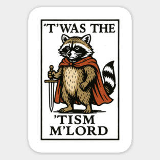 T'was The 'Tism M'lord Funny Raccoon Meme Magnet