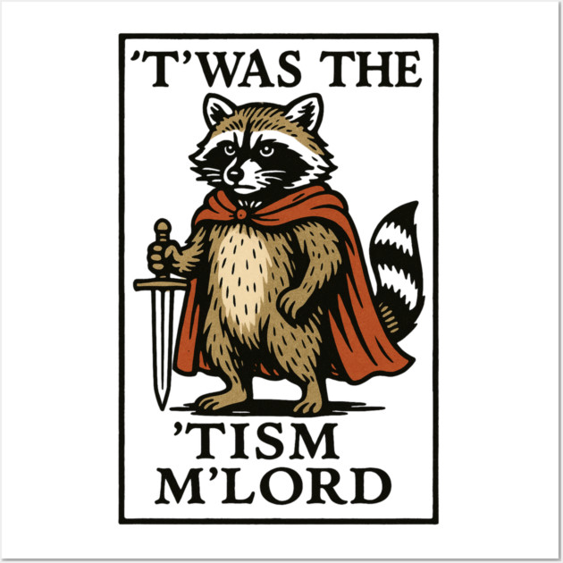 T'was The 'Tism M'lord Funny Raccoon Meme Wall Art by ArtistTee ⭐⭐⭐⭐⭐
