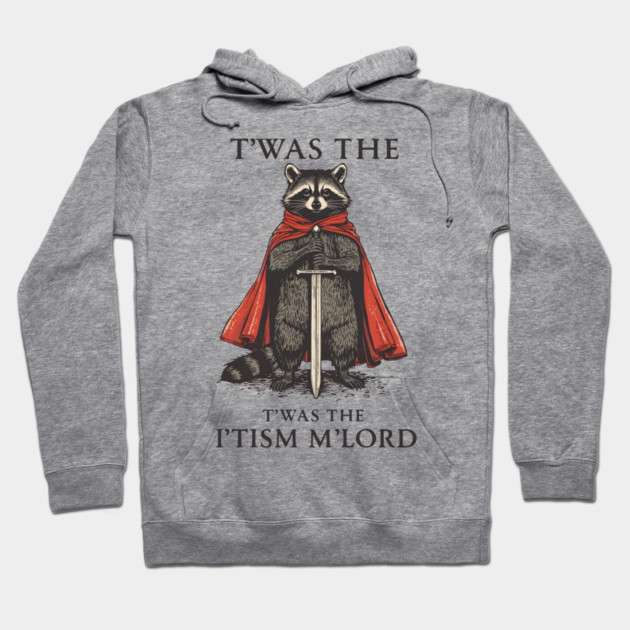 T'was The 'Tism M'lord Funny Raccoon Meme Hoodie by ArtistTee ⭐⭐⭐⭐⭐