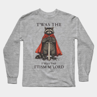 T'was The 'Tism M'lord Funny Raccoon Meme Long Sleeve T-Shirt