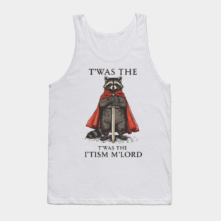 T'was The 'Tism M'lord Funny Raccoon Meme Tank Top