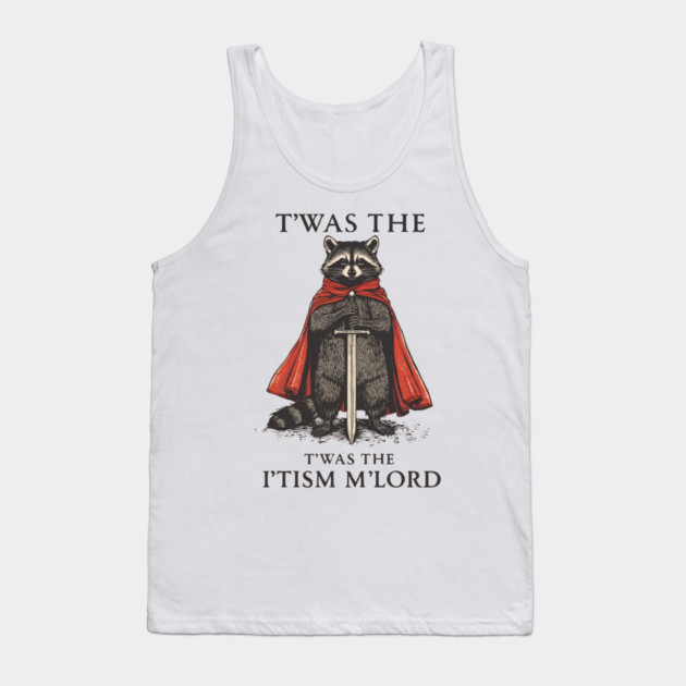 T'was The 'Tism M'lord Funny Raccoon Meme Tank Top by ArtistTee ⭐⭐⭐⭐⭐