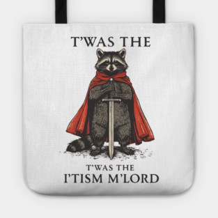 T'was The 'Tism M'lord Funny Raccoon Meme Tote