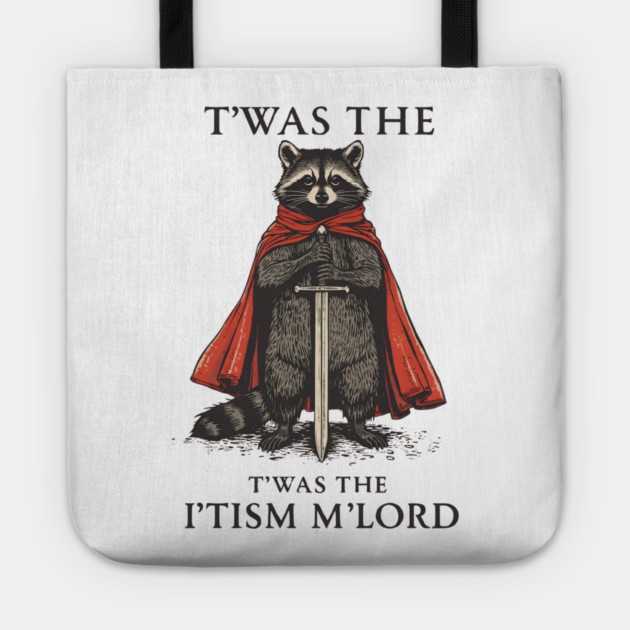T'was The 'Tism M'lord Funny Raccoon Meme Tote by ArtistTee ⭐⭐⭐⭐⭐