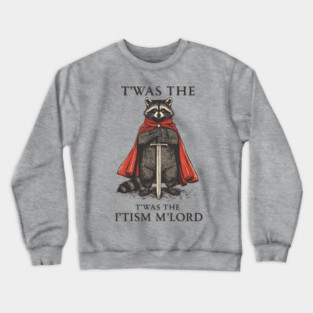 T'was The 'Tism M'lord Funny Raccoon Meme Crewneck Sweatshirt