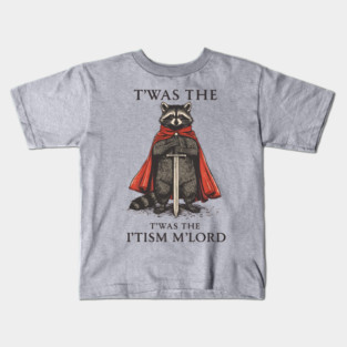 T'was The 'Tism M'lord Funny Raccoon Meme Kids T-Shirt