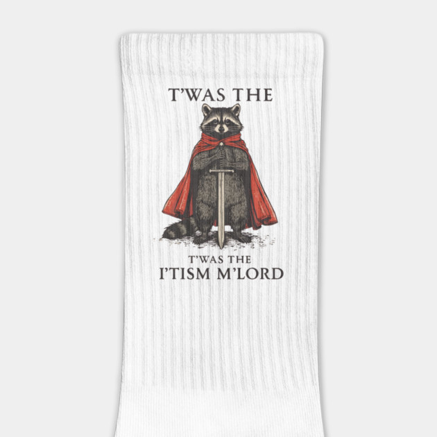 T'was The 'Tism M'lord Funny Raccoon Meme by ArtistTee ⭐⭐⭐⭐⭐