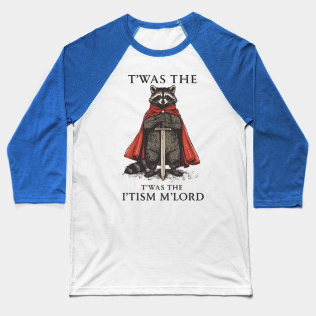 T'was The 'Tism M'lord Funny Raccoon Meme Baseball T-Shirt by ArtistTee ⭐⭐⭐⭐⭐