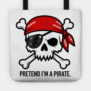 Pretend I'm a Pirate Funny Tote