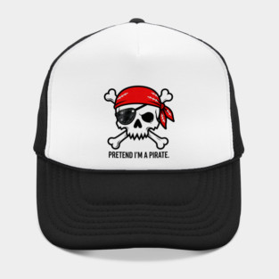 Pretend I'm a Pirate Funny Hat