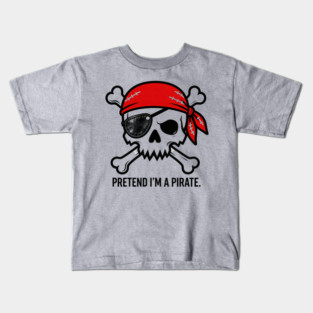 Pretend I'm a Pirate Funny Kids T-Shirt
