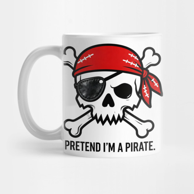 Pretend I'm a Pirate Funny by ArtistTee ⭐⭐⭐⭐⭐