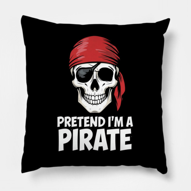 Pretend I'm a Pirate Funny Costume Pillow by ArtistTee ⭐⭐⭐⭐⭐
