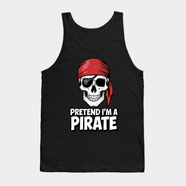 Pretend I'm a Pirate Funny Costume Tank Top by ArtistTee ⭐⭐⭐⭐⭐