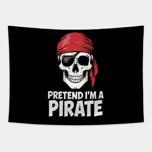 Pretend I'm a Pirate Funny Costume Tapestry by ArtistTee ⭐⭐⭐⭐⭐