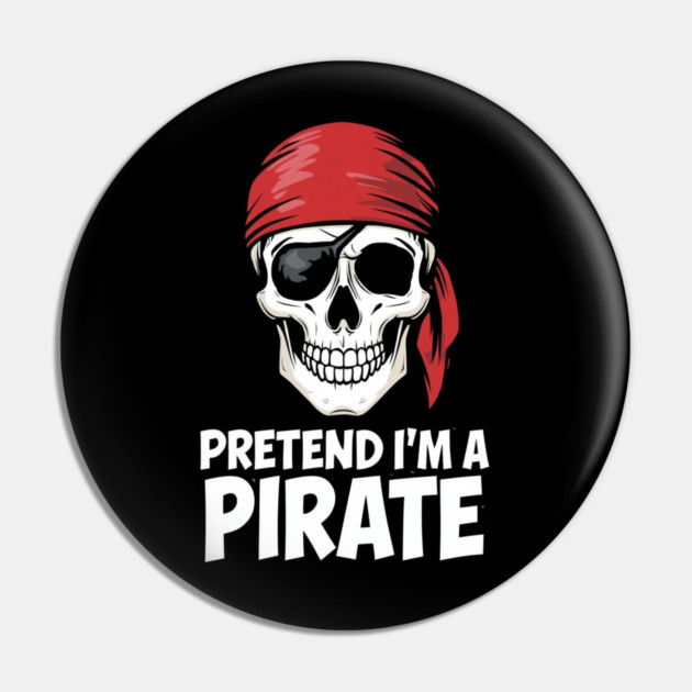 Pretend I'm a Pirate Funny Costume Pin by ArtistTee ⭐⭐⭐⭐⭐