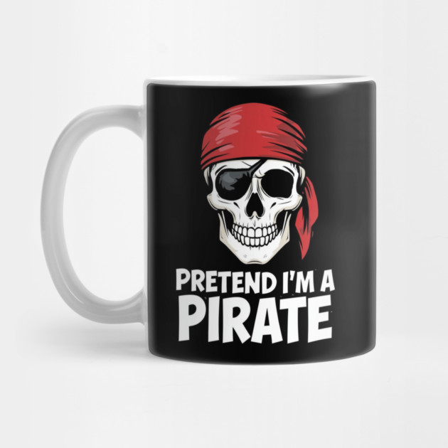 Pretend I'm a Pirate Funny Costume by ArtistTee ⭐⭐⭐⭐⭐