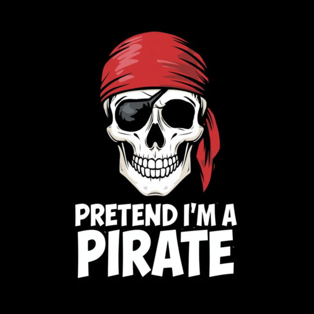 Pretend I'm a Pirate Funny Costume by ArtistTee ⭐⭐⭐⭐⭐