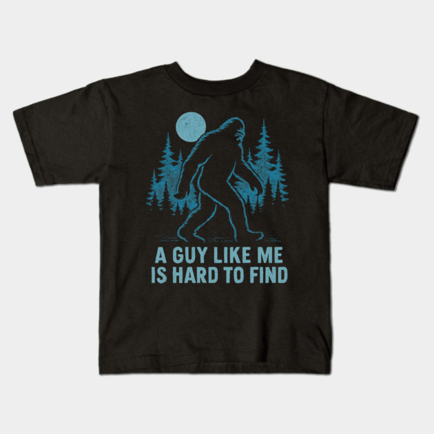 A Guy Like Me Is Hard To Find Funny Bigfoot Kids T-Shirt by ArtistTee ⭐⭐⭐⭐⭐