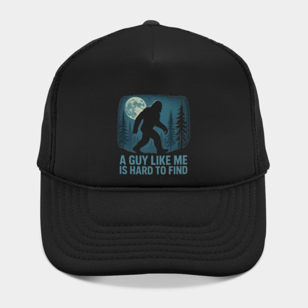 A Guy Like Me Is Hard To Find Funny Bigfoot by ArtistTee ⭐⭐⭐⭐⭐