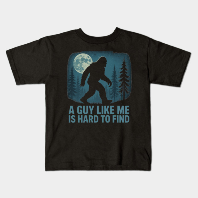 A Guy Like Me Is Hard To Find Funny Bigfoot Kids T-Shirt by ArtistTee ⭐⭐⭐⭐⭐