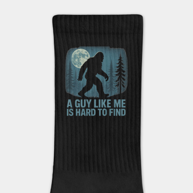 A Guy Like Me Is Hard To Find Funny Bigfoot by ArtistTee ⭐⭐⭐⭐⭐