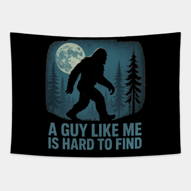 A Guy Like Me Is Hard To Find Funny Bigfoot Tapestry by ArtistTee ⭐⭐⭐⭐⭐