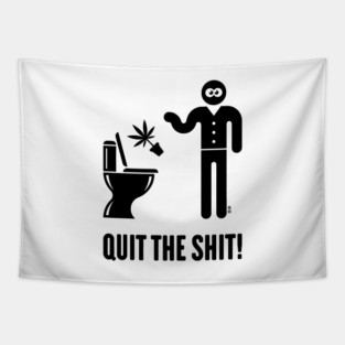 Quit The Shit! (Cannabis / Marijuana / Hemp / Black) Tapestry