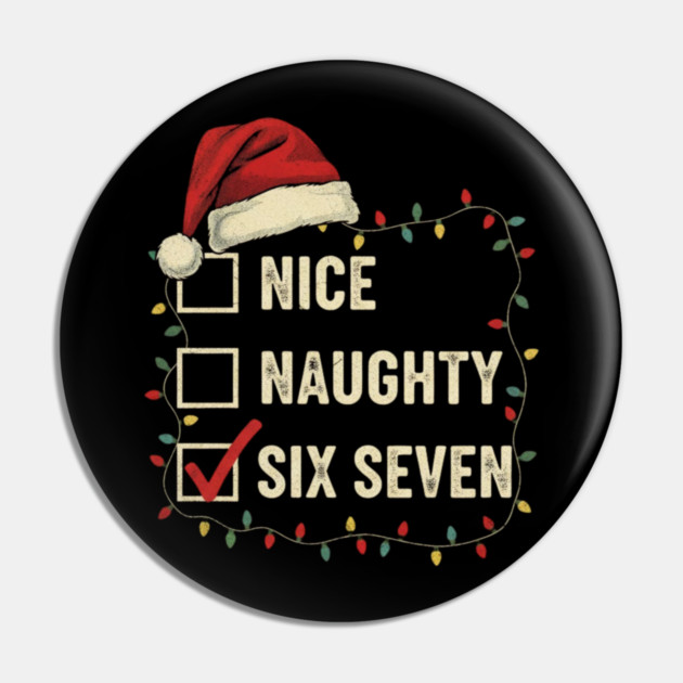 6-7 Meme Nice Naughty 67 Christmas Brain Rot Funny Graphic Pin by shirtlux