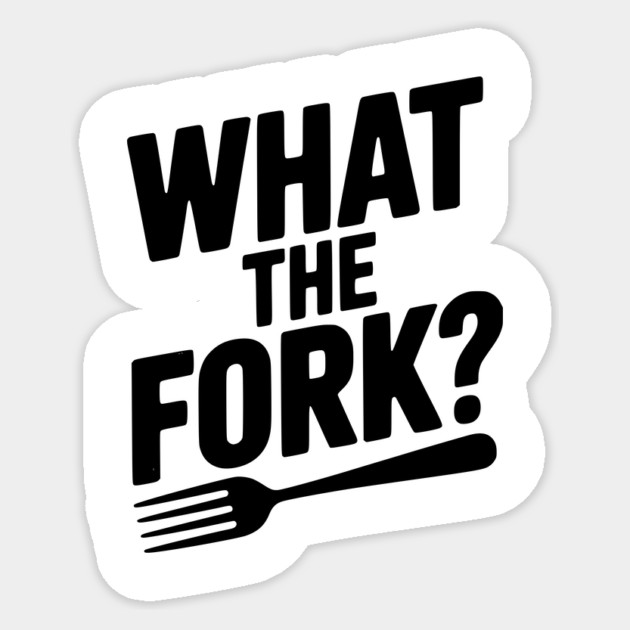 What the Fork? Sticker by Frank Ring